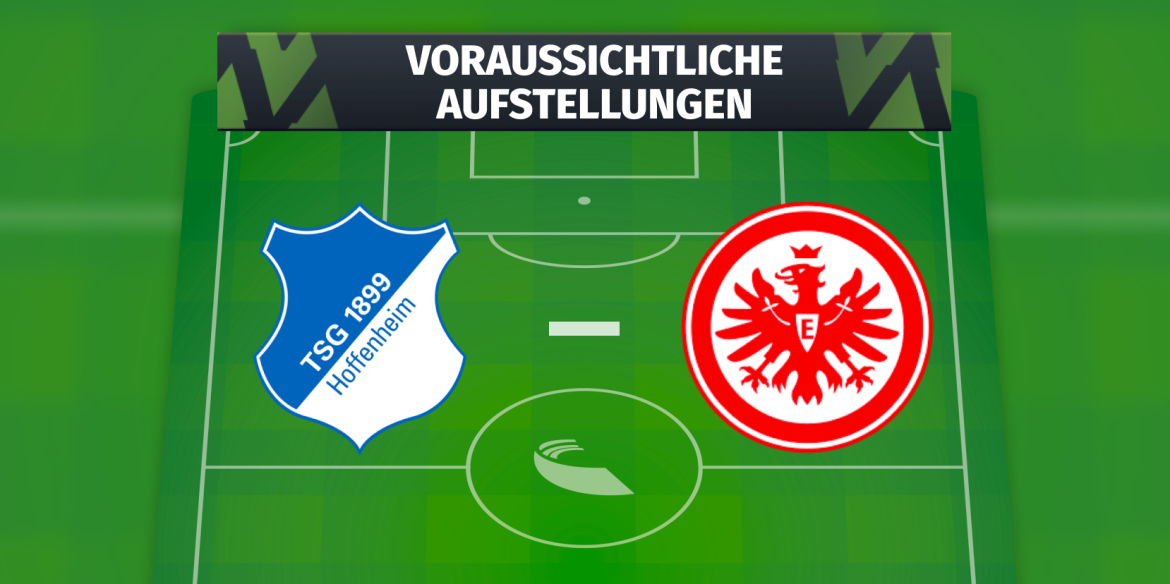 TSG Hoffenheim – Eintracht Frankfurt: Die voraussichtlichen Aufstellungen